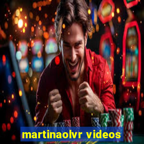 martinaolvr videos